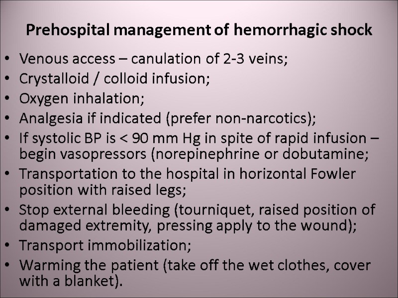 Prehospital management of hemorrhagic shock Venous access – canulation of 2-3 veins; Crystalloid /